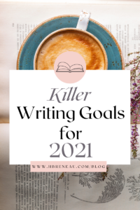 Killer Writing Goals for 2021