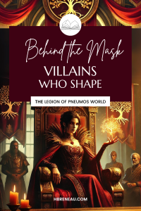 Read more about the article Behind the Mask: Villains Who Shape the Legion of Pneumos World